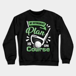 Golfing Retirement Golf Player Retired Golfer Gift Crewneck Sweatshirt